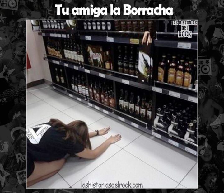 tu amiga la borracha
