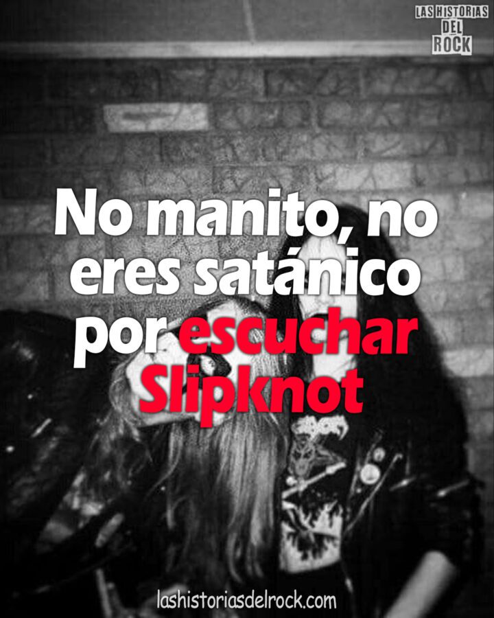 No manito no eres satanico por escuchar Slipknot