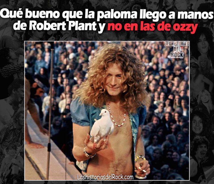 Que bueno que la paloma llego a manos de Robert Plant y no en las de ozzy
